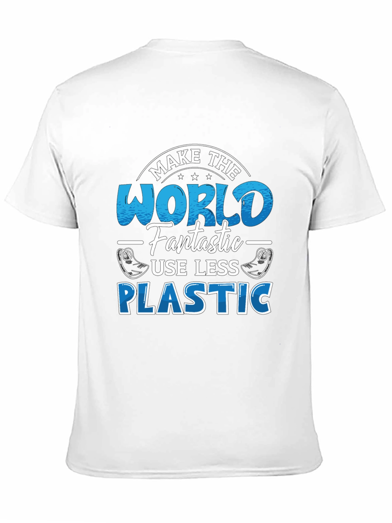 Make the World Fantastic T-Shirt - Less Plastic