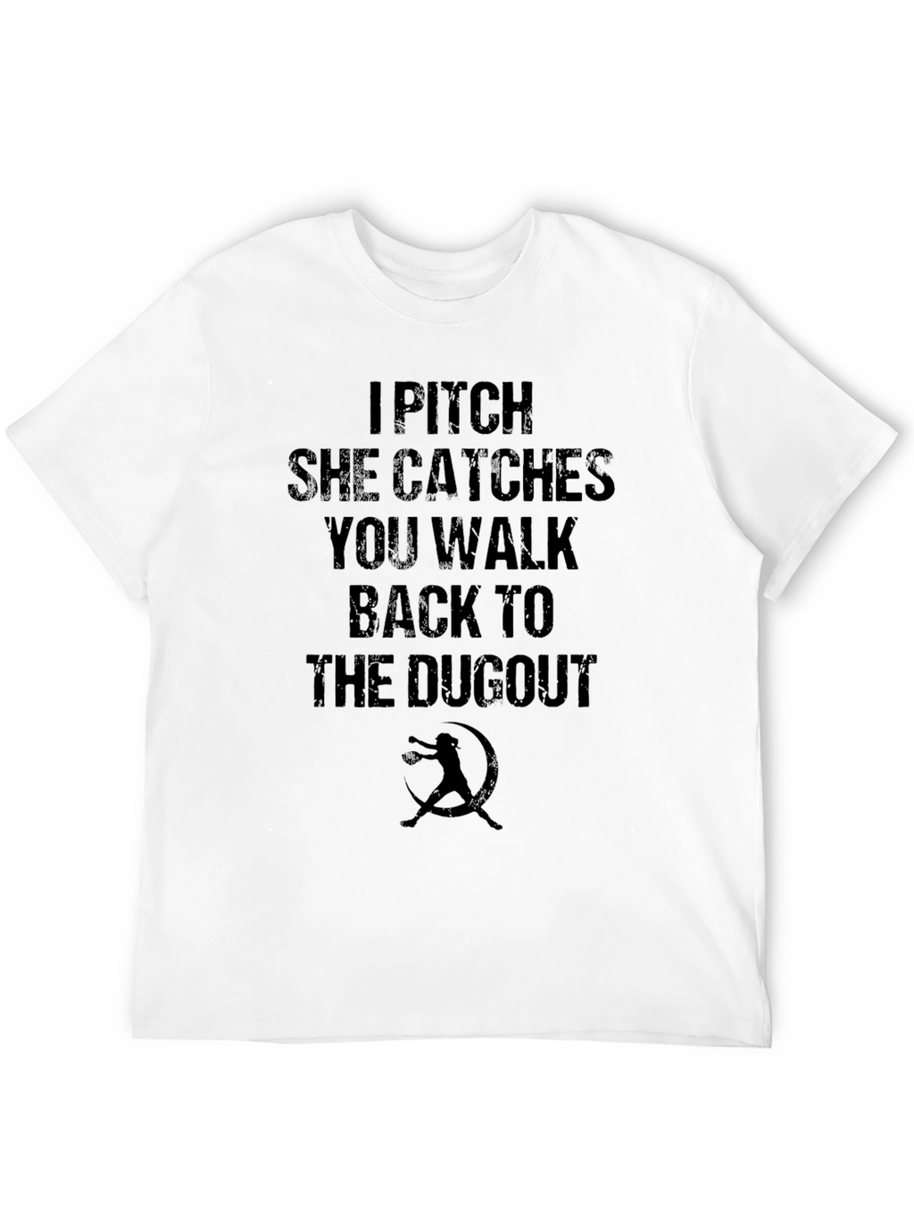 I Pitch She Catches You Walk Back T-Shirt
