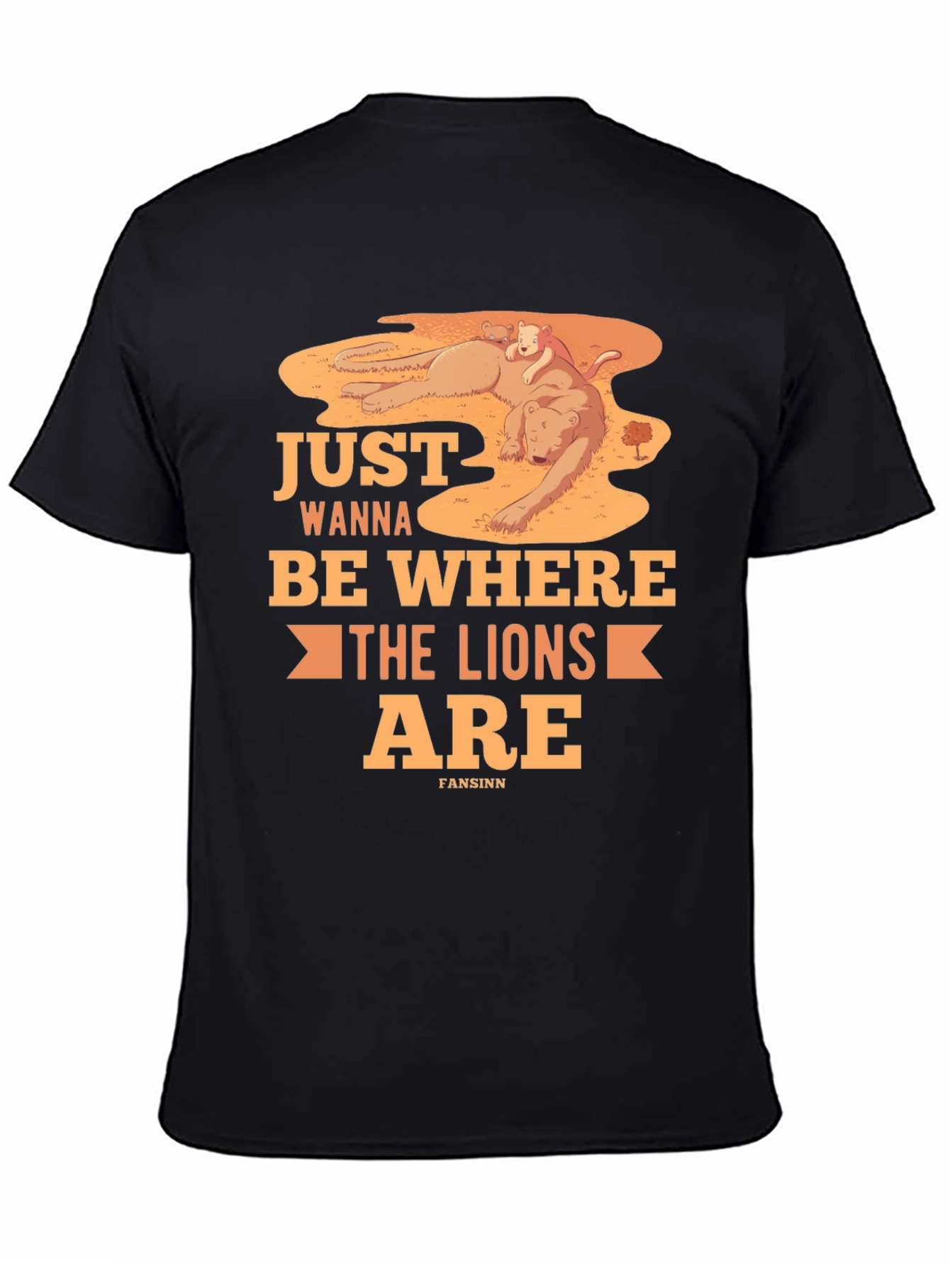 Just Wanna Be Where The Lions Are T-Shirt