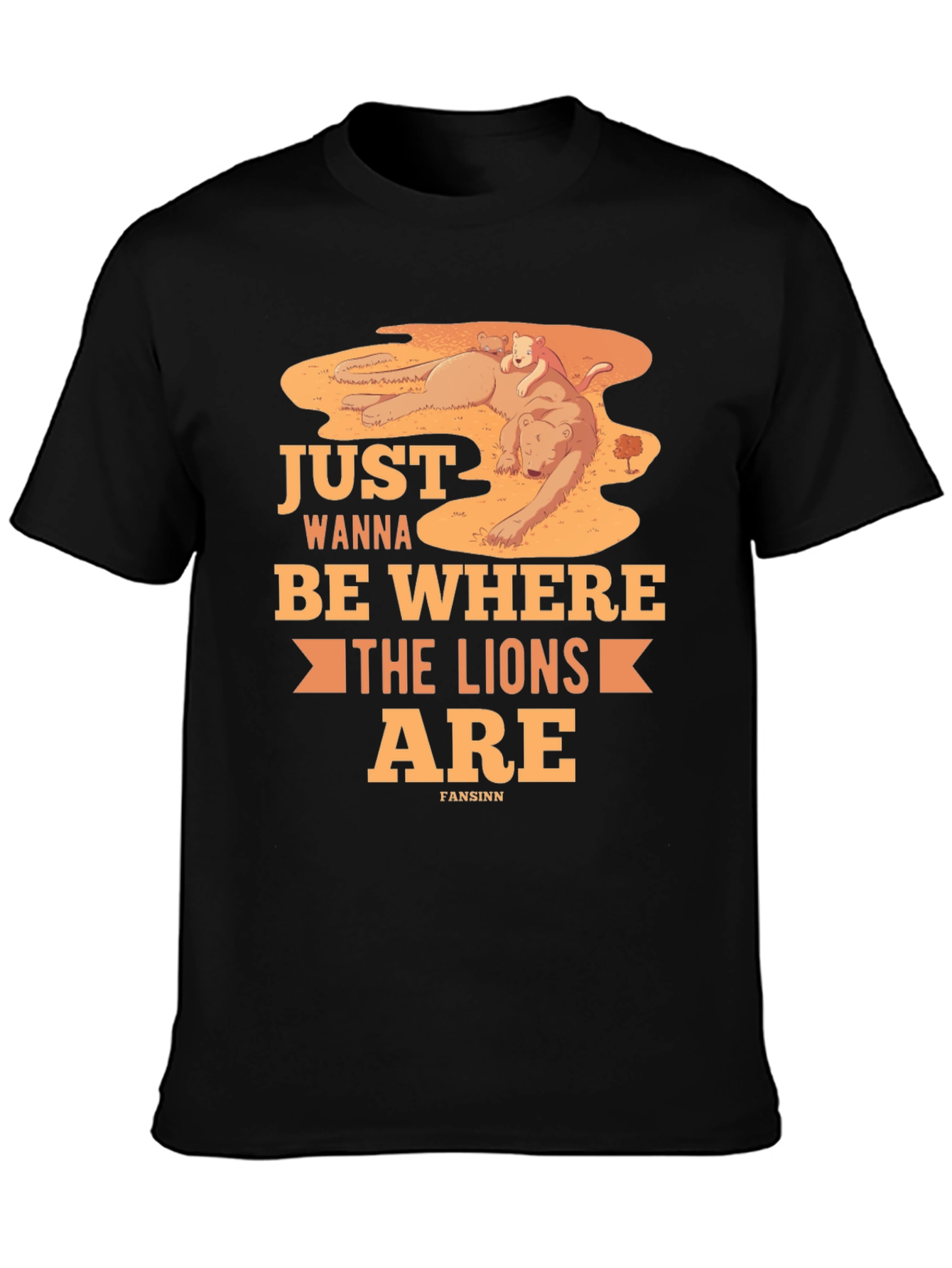 Just Wanna Be Where The Lions Are T-Shirt