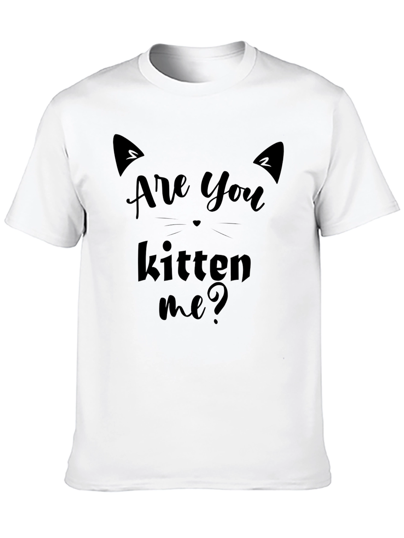 Are You Kitten Me? Graphic T-Shirt