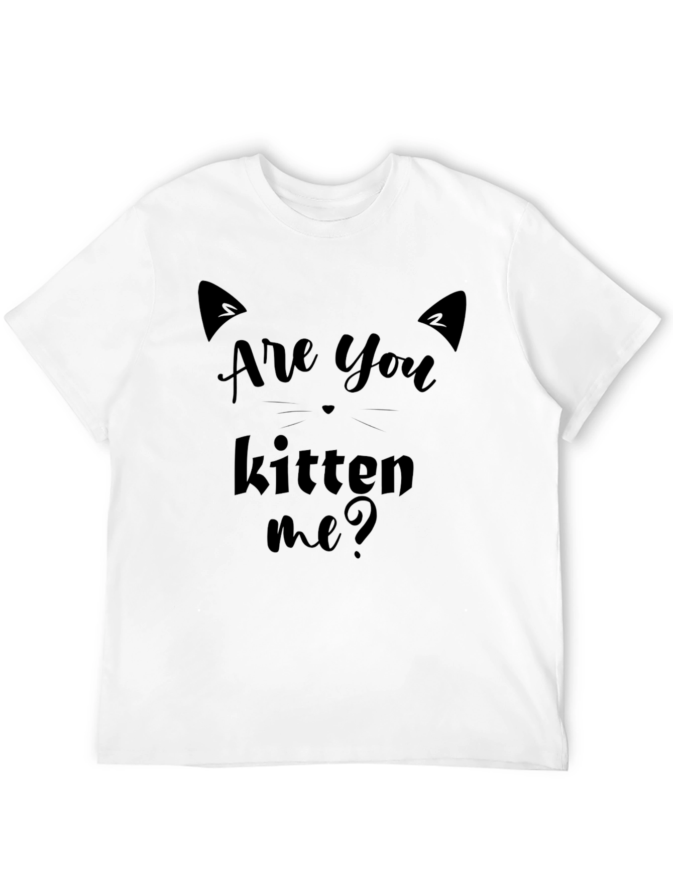 Are You Kitten Me? Graphic T-Shirt