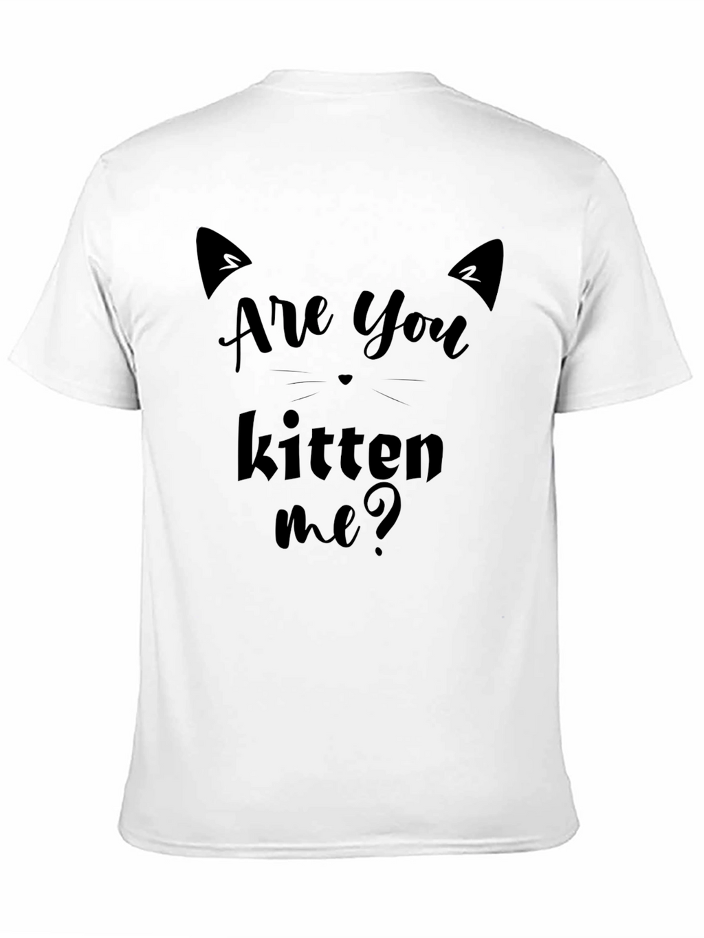 Are You Kitten Me? Graphic T-Shirt