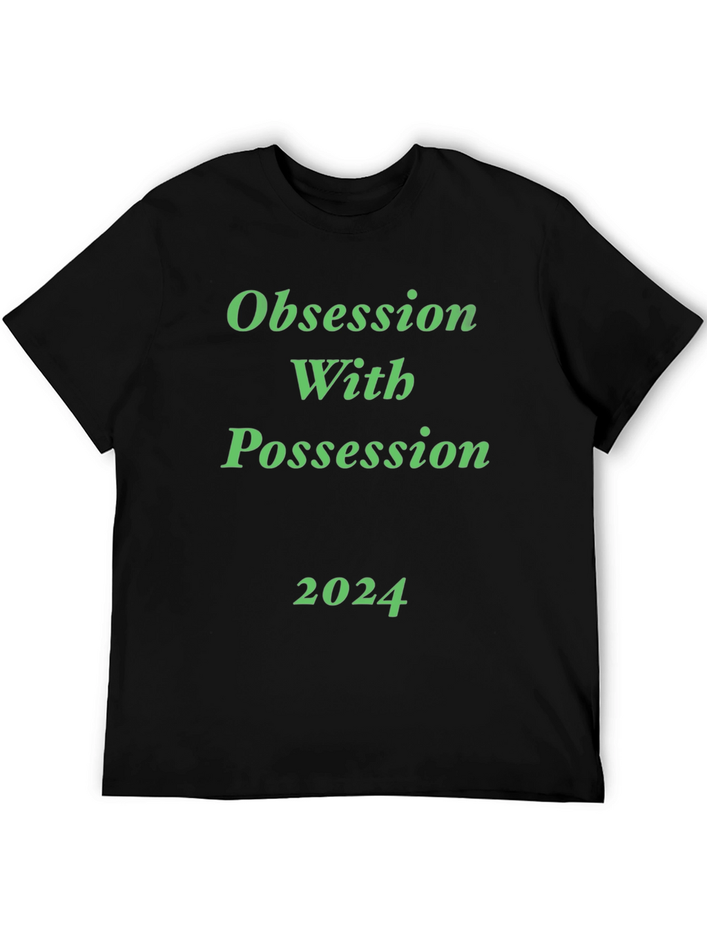 Obsession With Possession 2024 Black T-Shirt