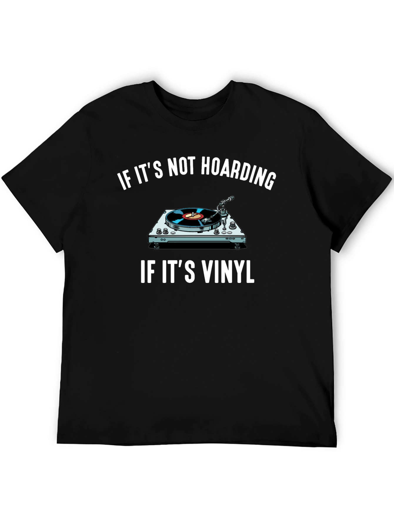 Vinyl Record Lover T-Shirt - If Its Not Hoarding