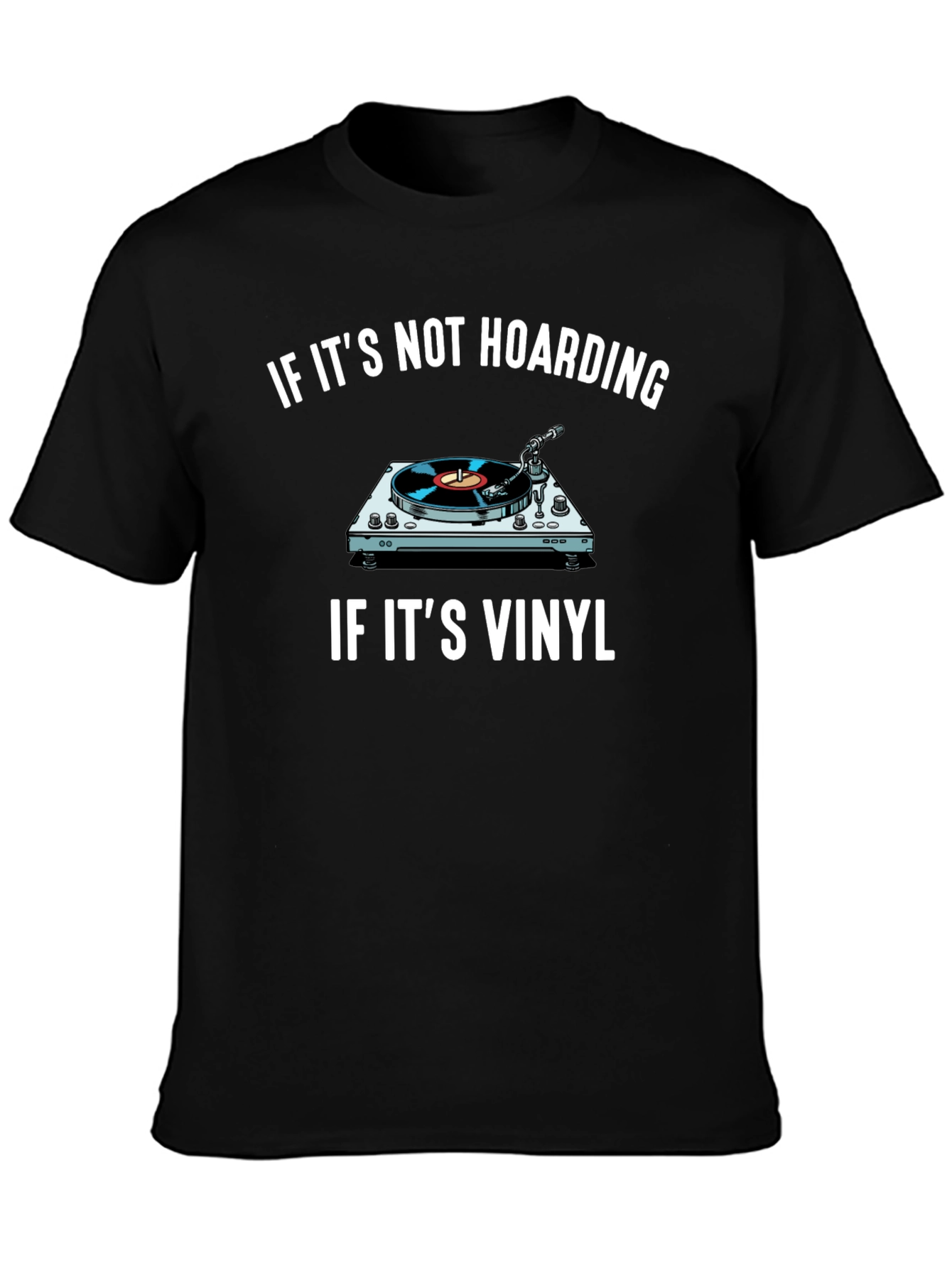 Vinyl Record Lover T-Shirt - If Its Not Hoarding