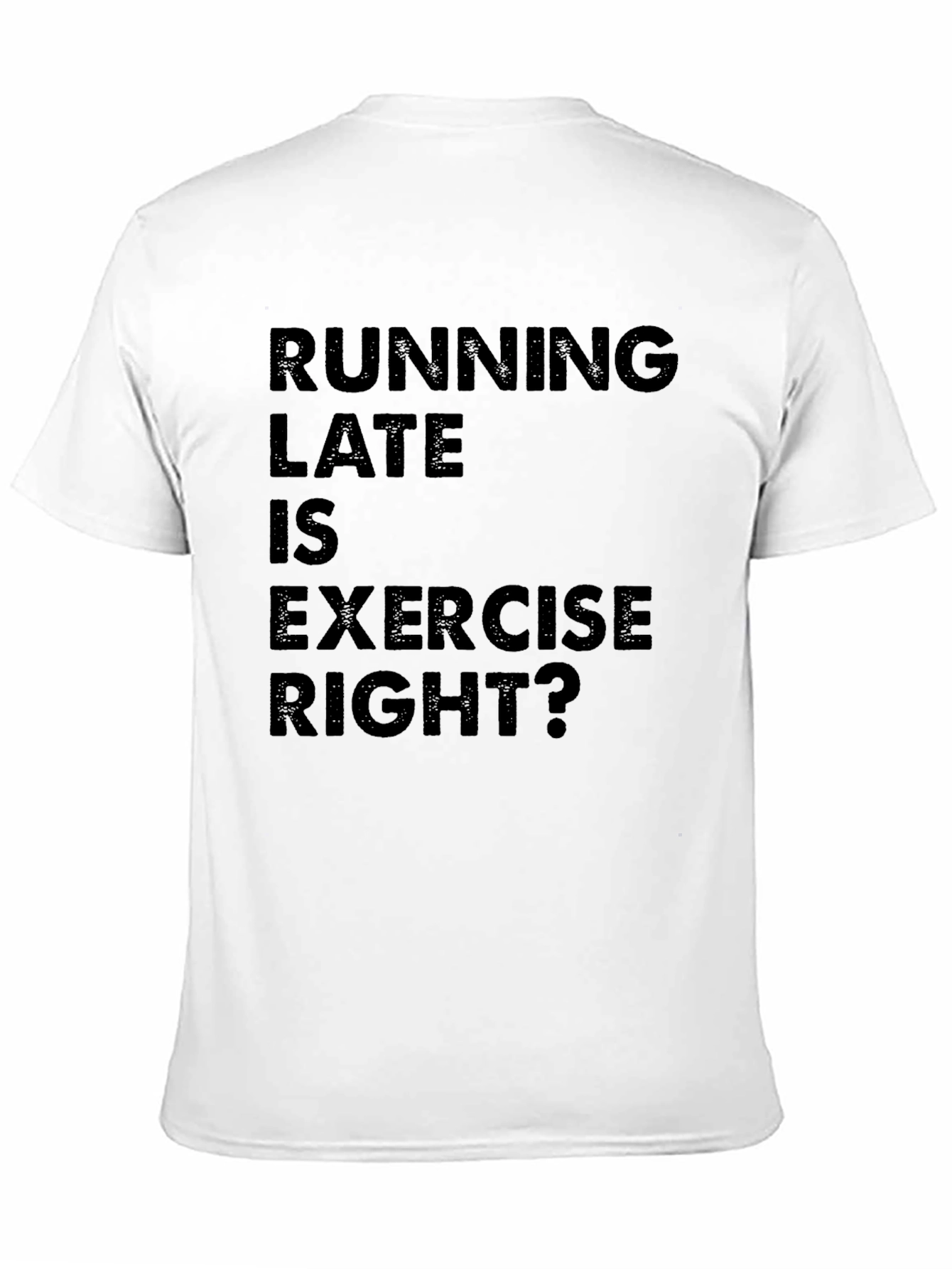 Funny Running Late is Exercise Right? T-Shirt
