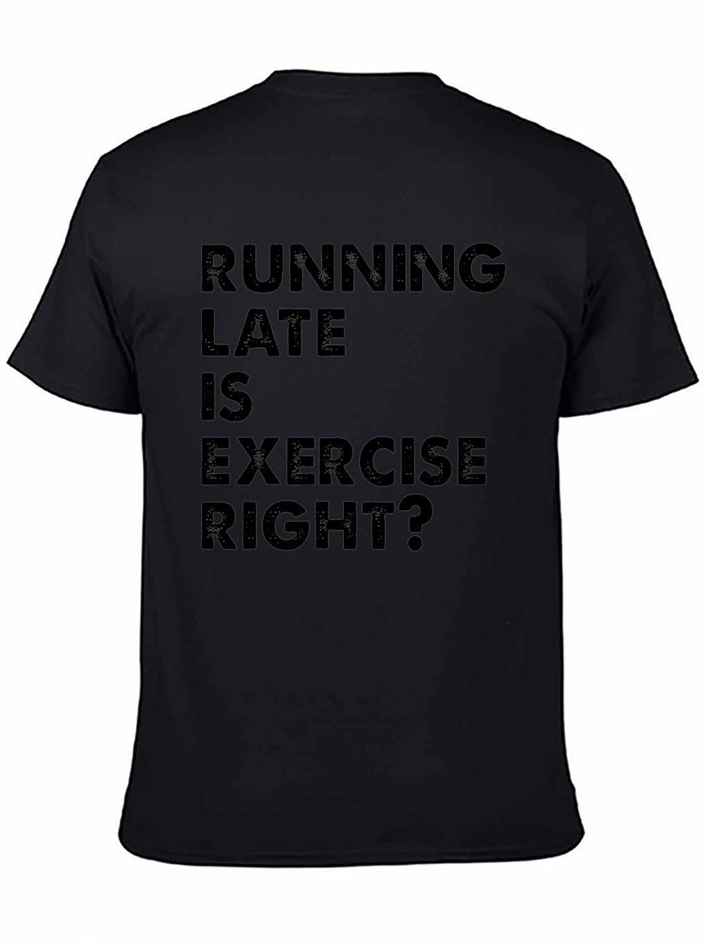 Funny Running Late is Exercise Right? T-Shirt
