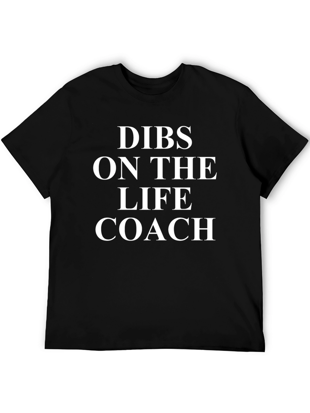 Dibs On The Life Coach T-Shirt
