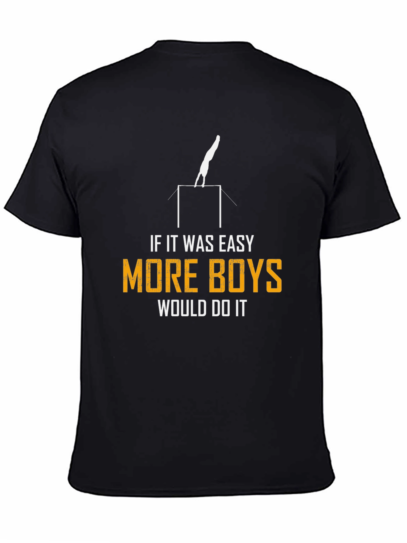 Gymnastics T-Shirt - If It Was Easy More Boys Would Do It