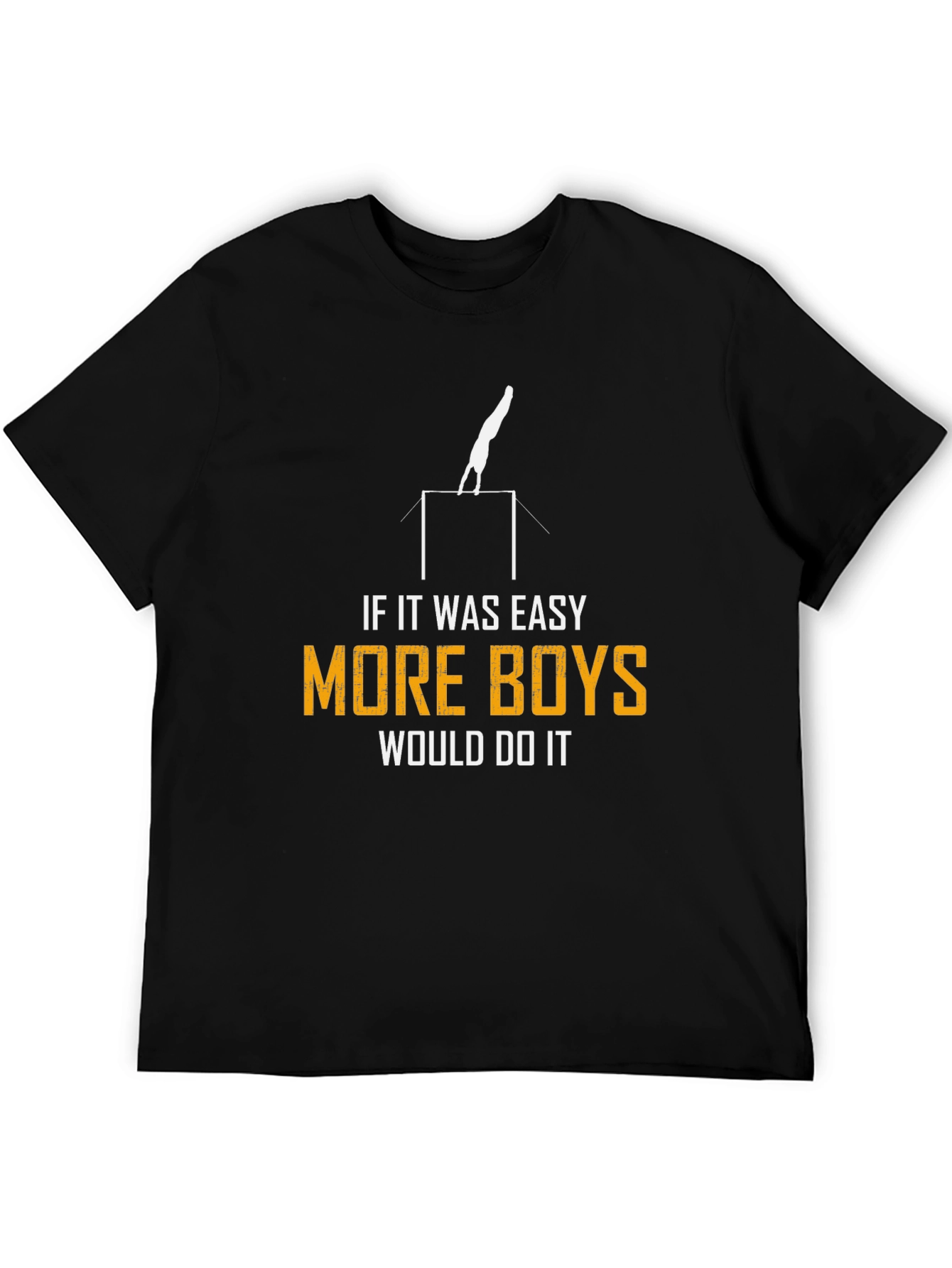 Gymnastics T-Shirt - If It Was Easy More Boys Would Do It