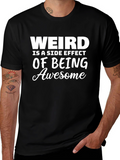 Weird is a Side Effect of Being Awesome T-Shirt