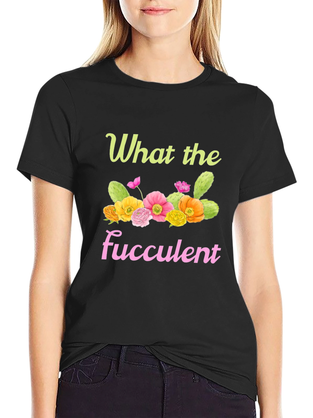 What the Fucculent Graphic T-Shirt