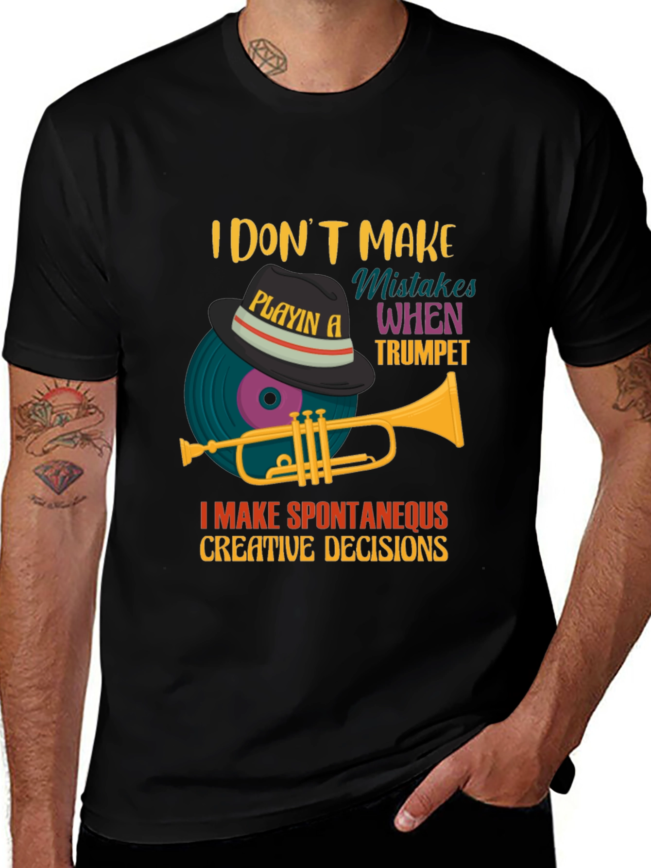Trumpet Player Tee: I Make Spontaneous Creative Decisions