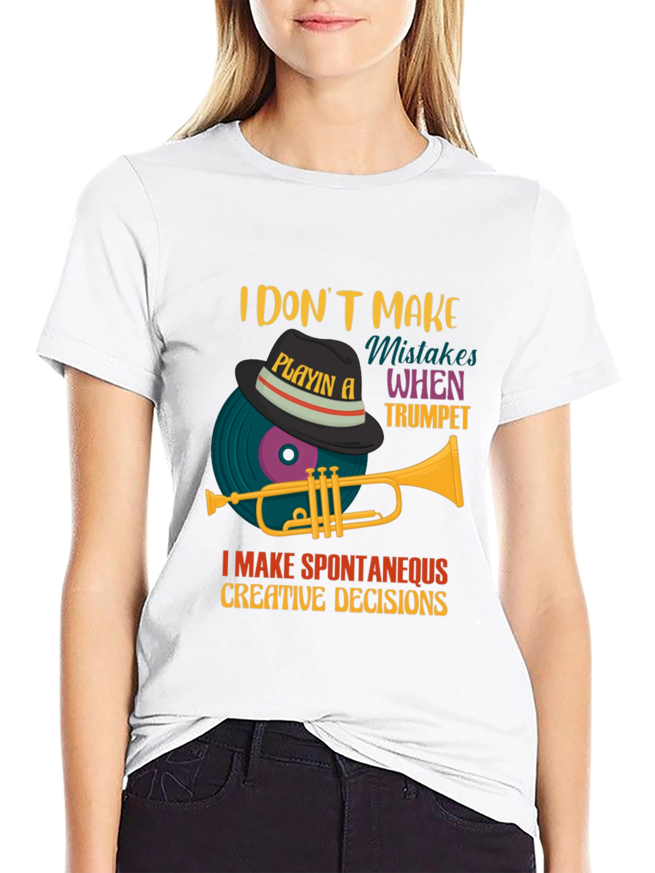 Trumpet Player Tee: I Make Spontaneous Creative Decisions