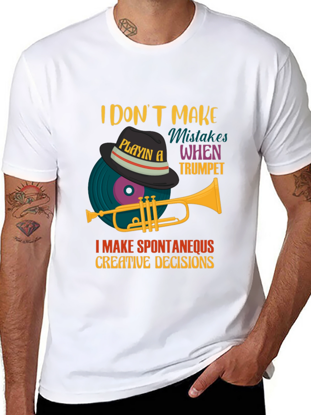 Trumpet Player Tee: I Make Spontaneous Creative Decisions