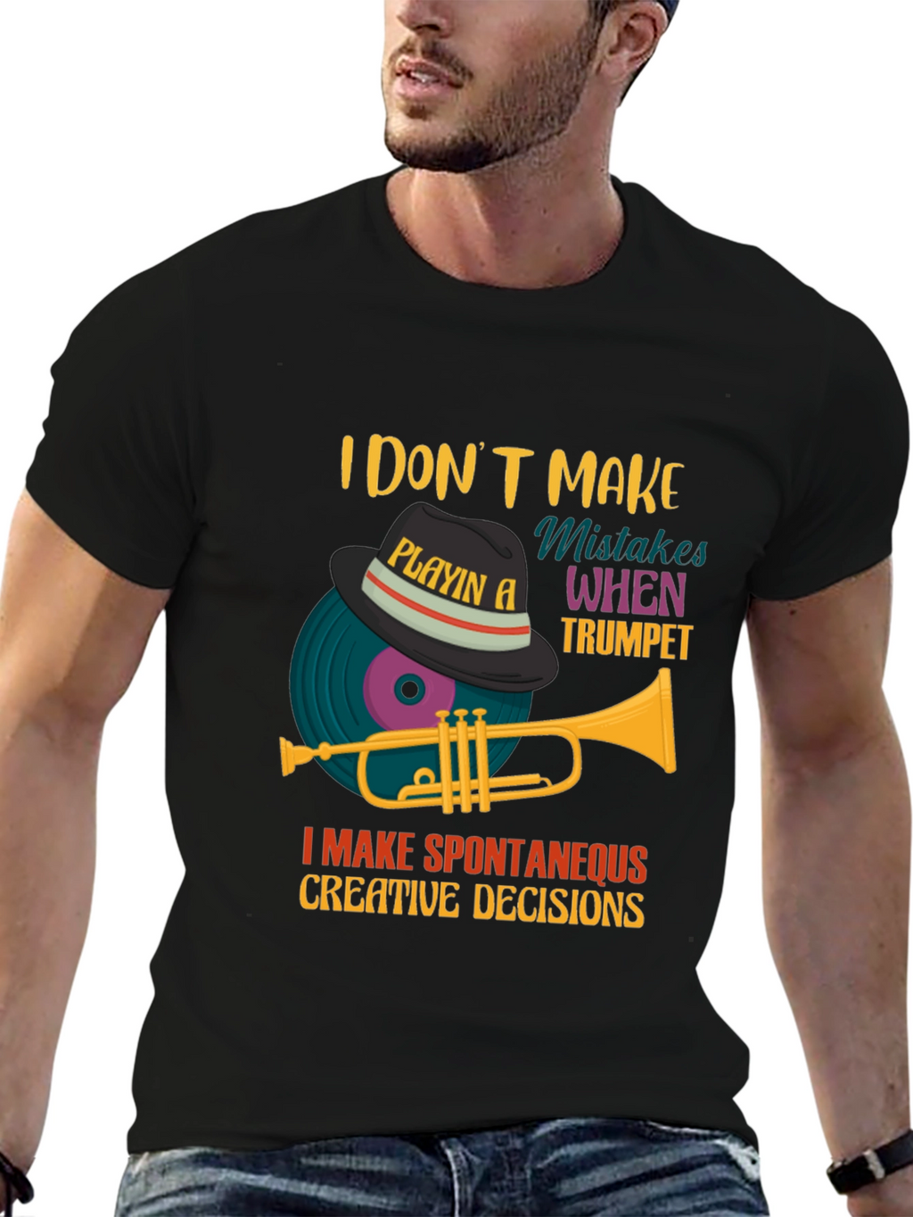 Trumpet Player Tee: I Make Spontaneous Creative Decisions