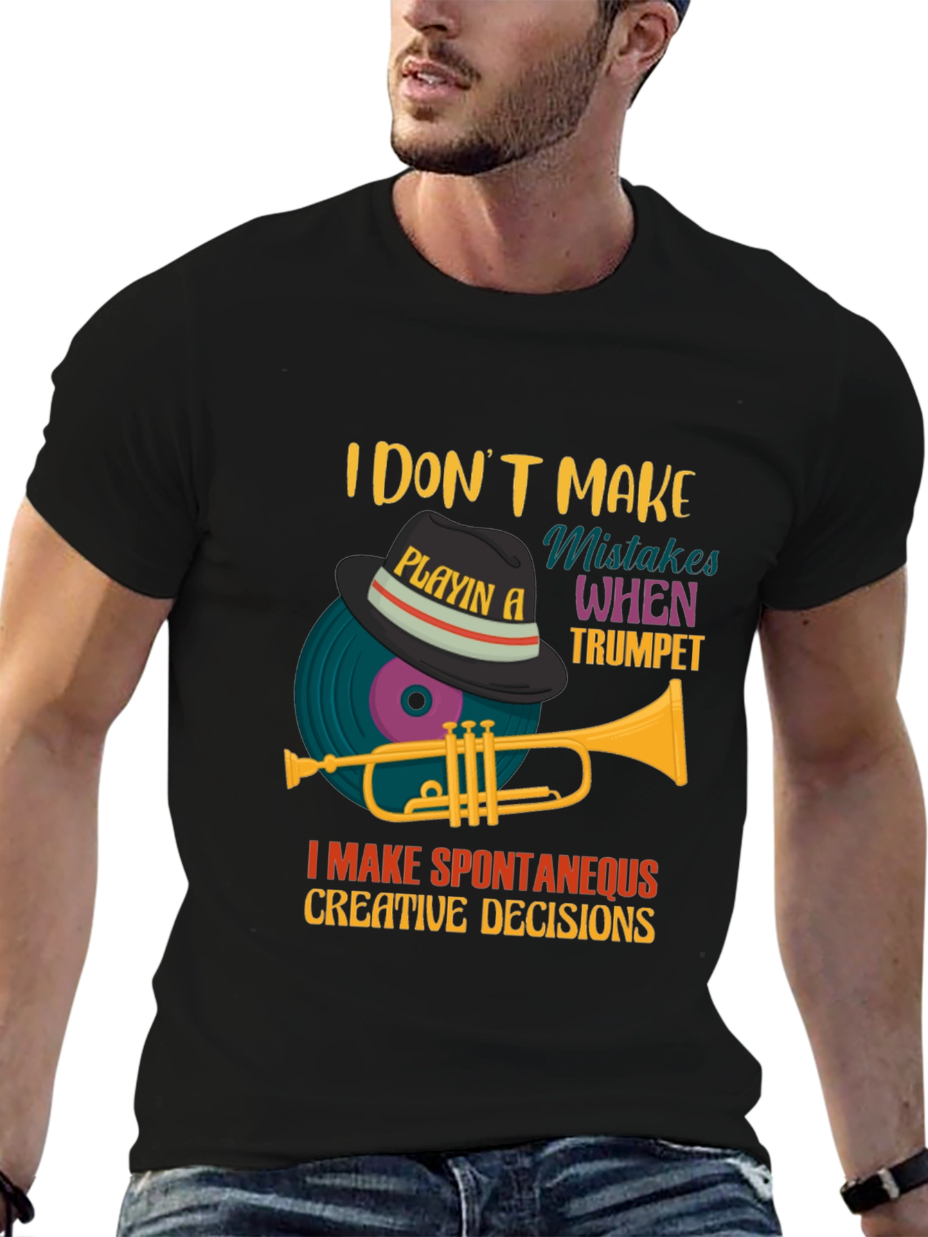 Trumpet Player Tee: I Make Spontaneous Creative Decisions