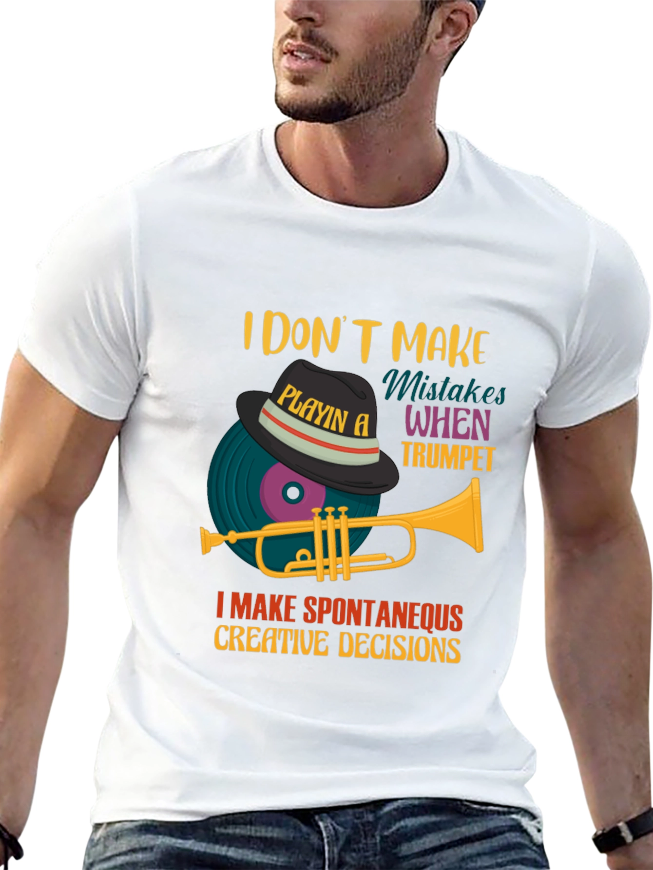 Trumpet Player Tee: I Make Spontaneous Creative Decisions