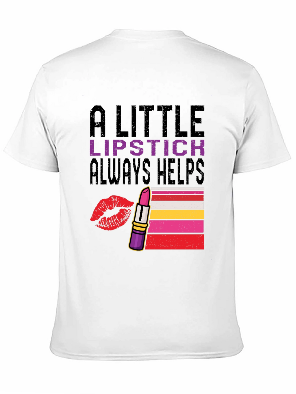 A Little Lipstick Always Helps T-Shirt