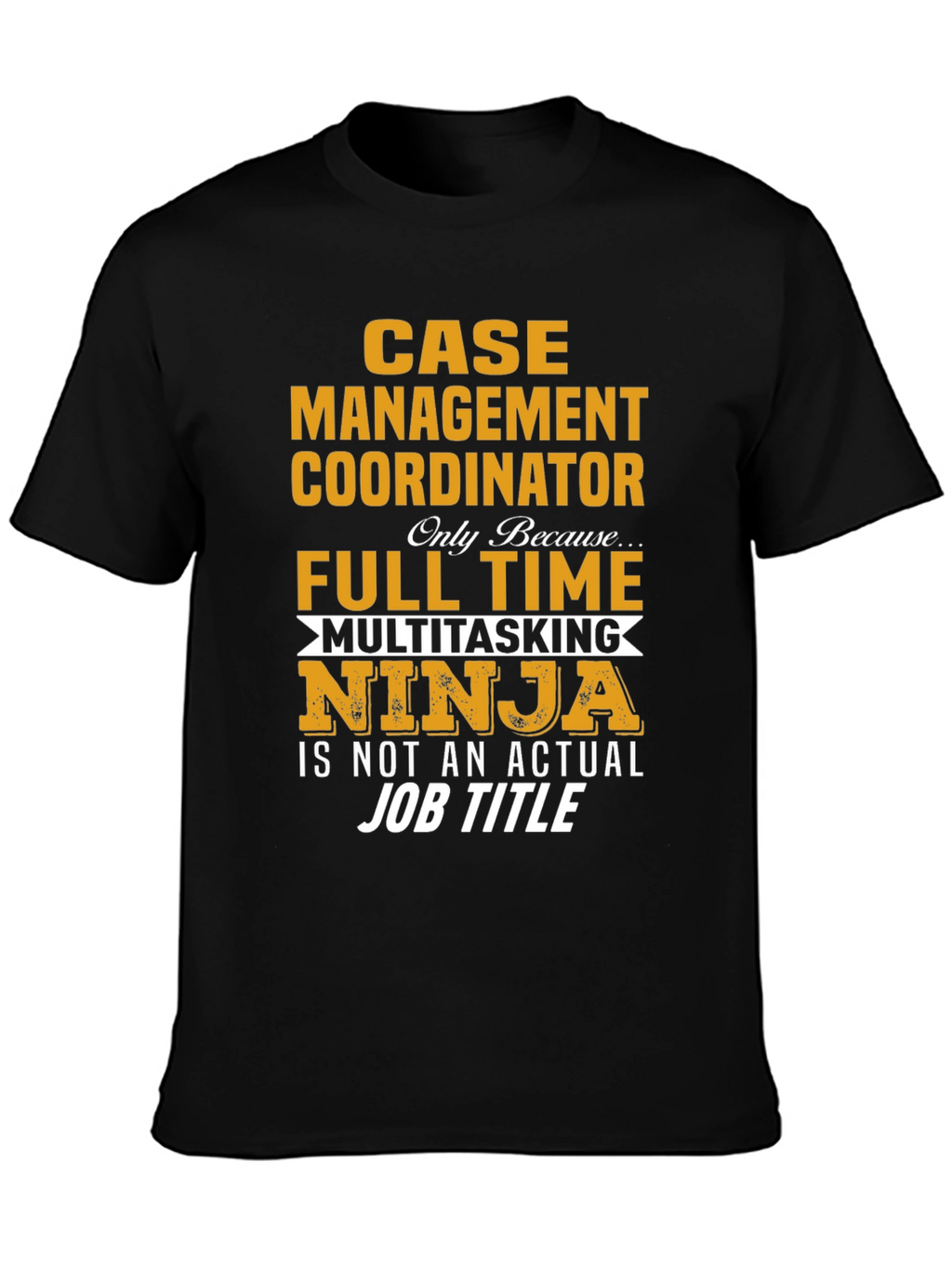 Case Management Coordinator Ninja T-Shirt