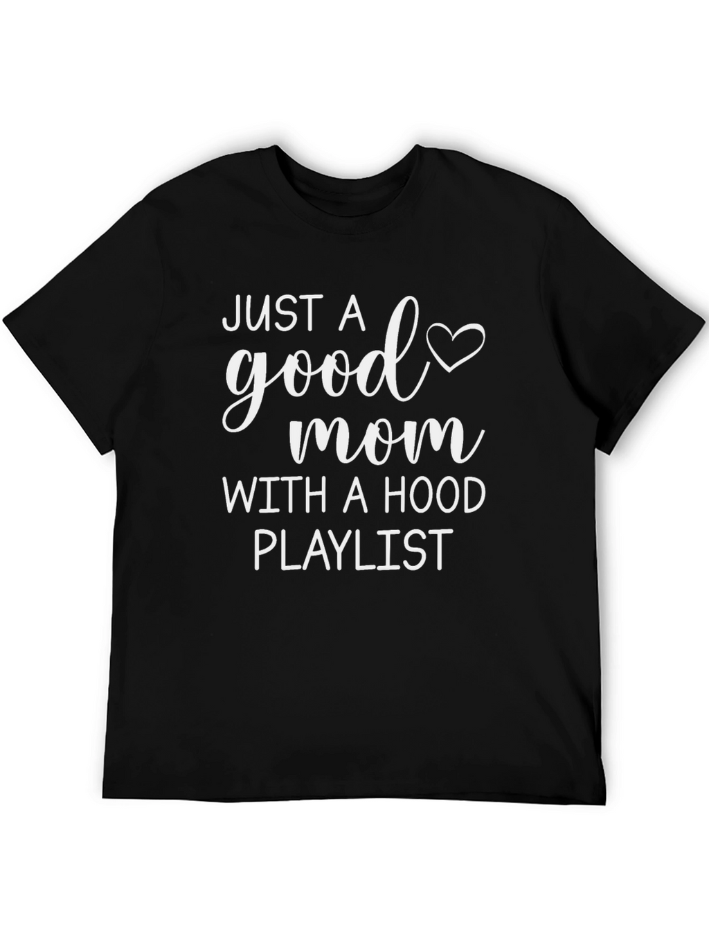 Good Mom Hood Playlist Black Graphic Tee