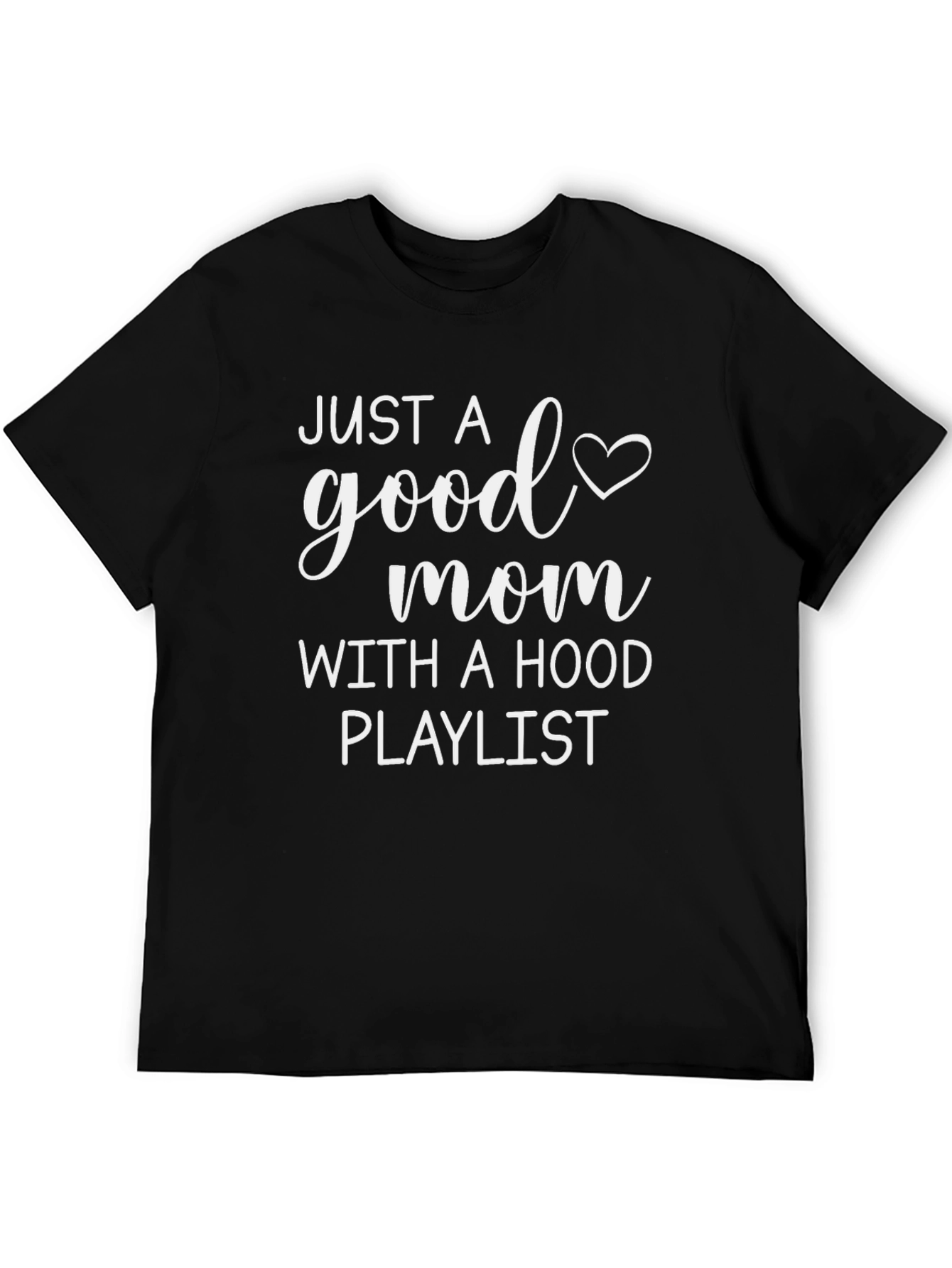 Good Mom Hood Playlist Black Graphic Tee