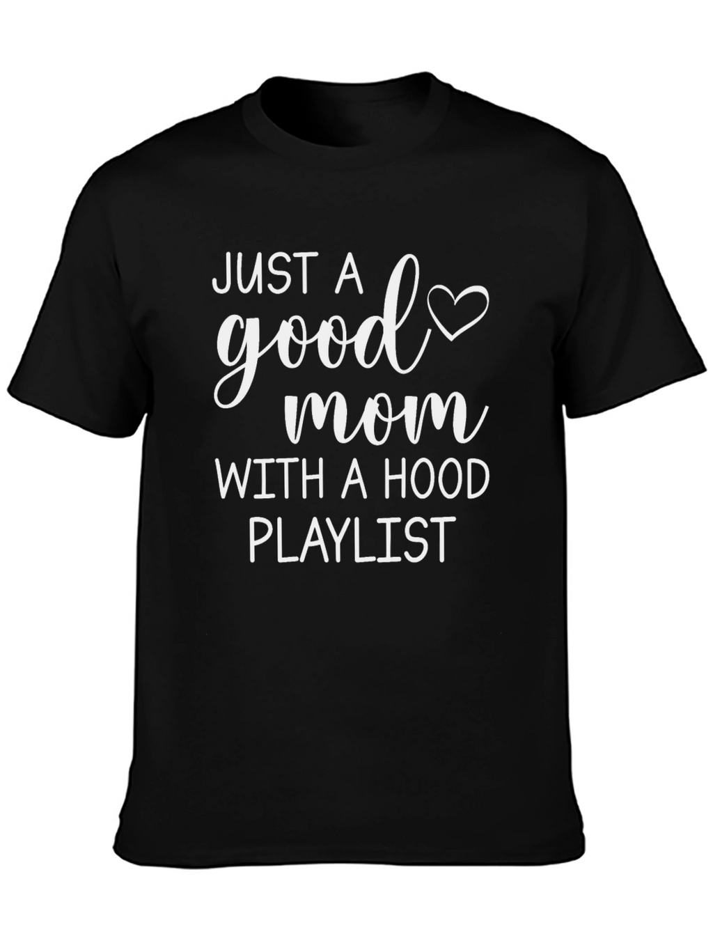 Good Mom Hood Playlist Black Graphic Tee