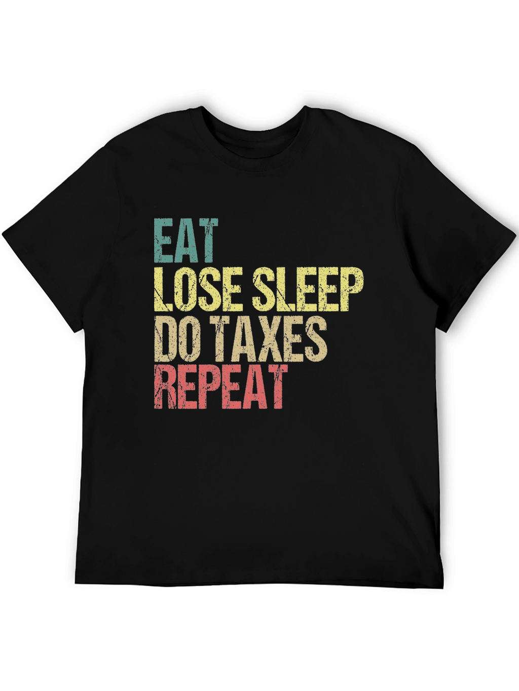 Eat Lose Sleep Do Taxes Repeat Graphic Tee