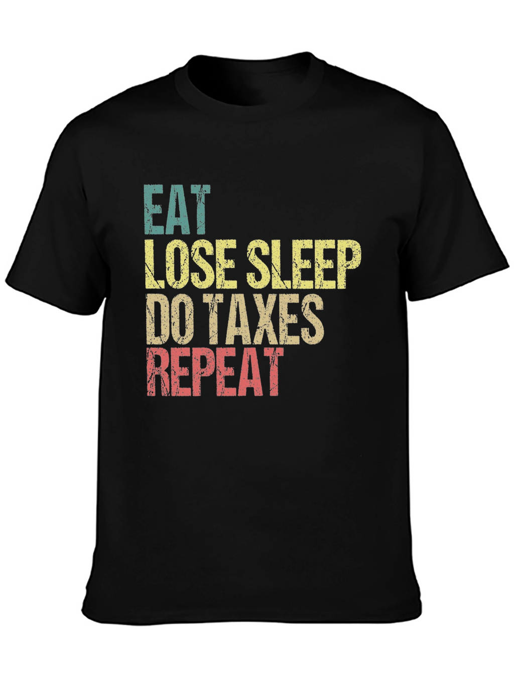 Eat Lose Sleep Do Taxes Repeat Graphic Tee