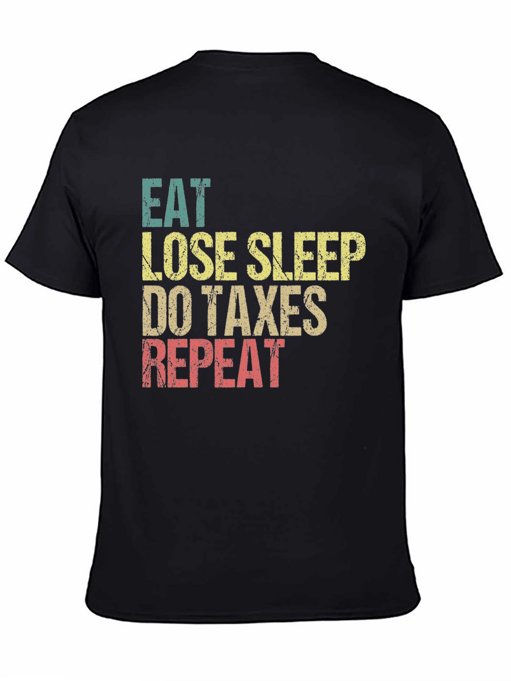 Eat Lose Sleep Do Taxes Repeat Graphic Tee