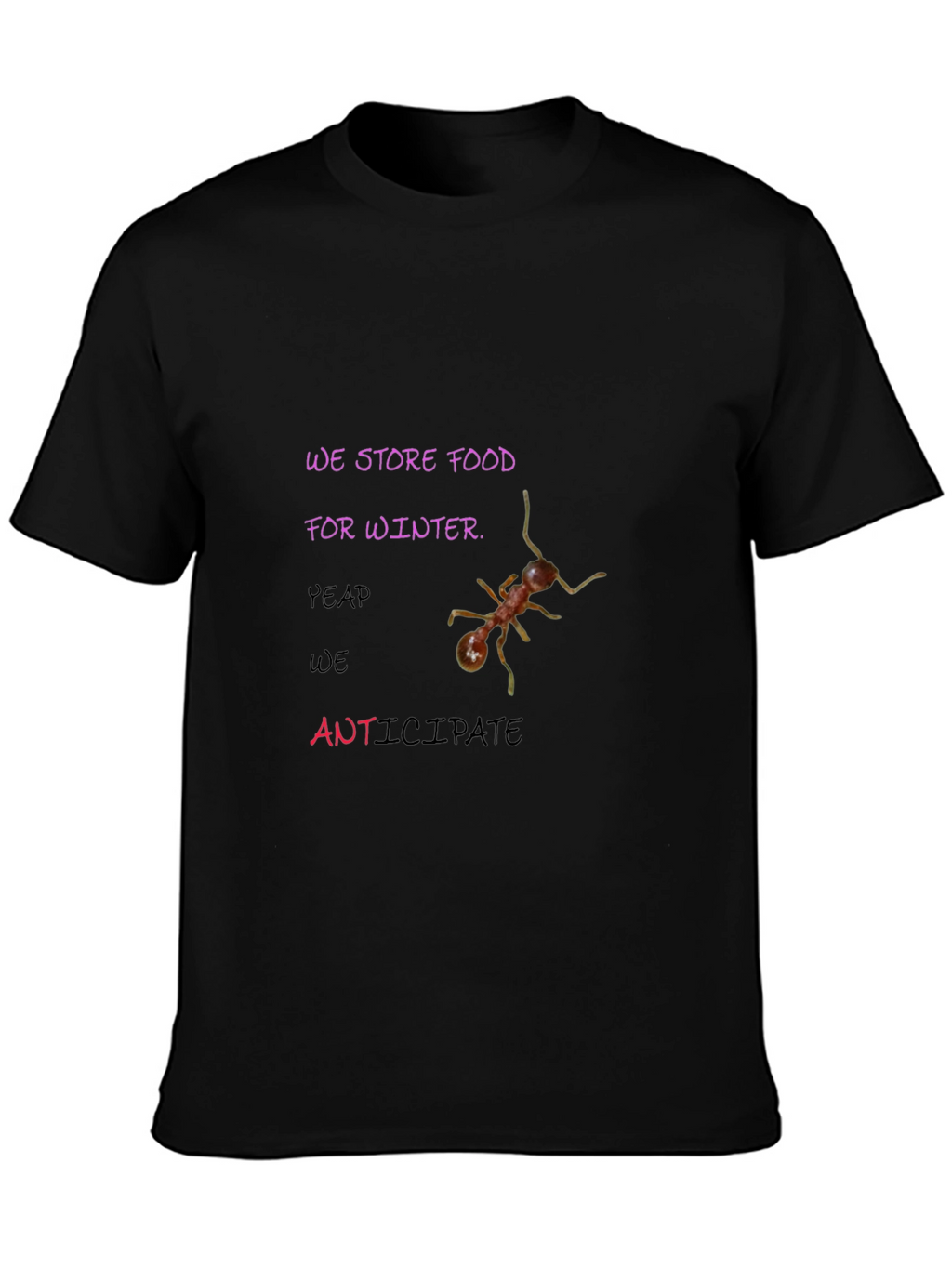 Ants We Store Food For Winter T-shirt