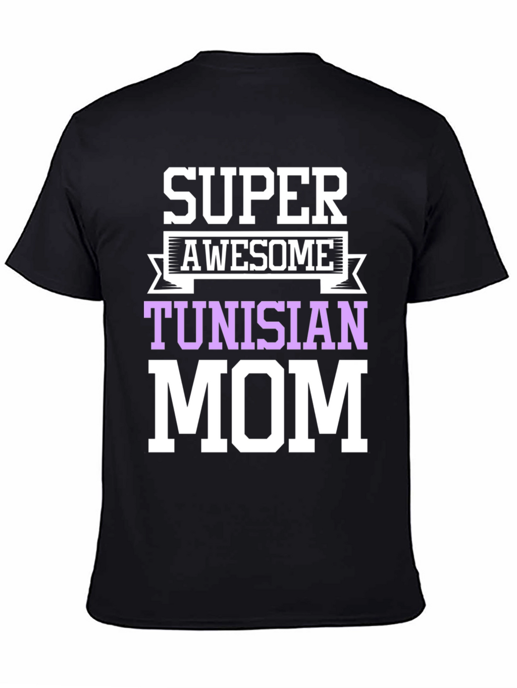 Super Awesome Tunisian Mom T-Shirt