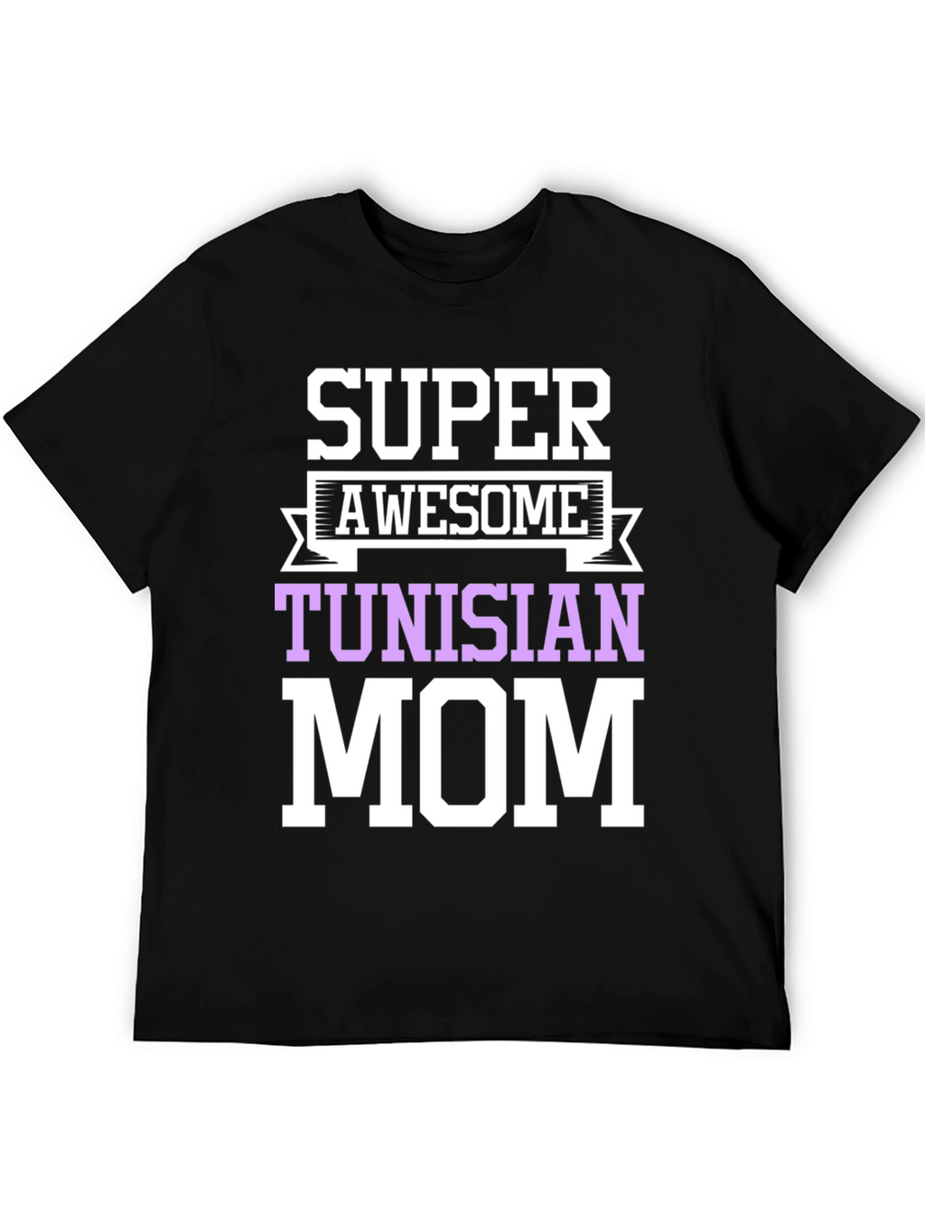 Super Awesome Tunisian Mom T-Shirt