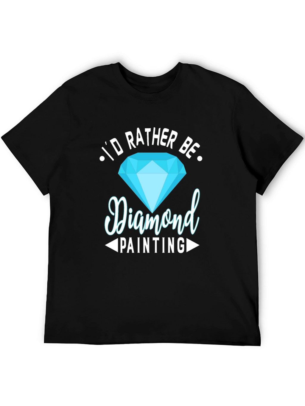 Diamond Painting Hobby T-Shirt - Id Rather Be!