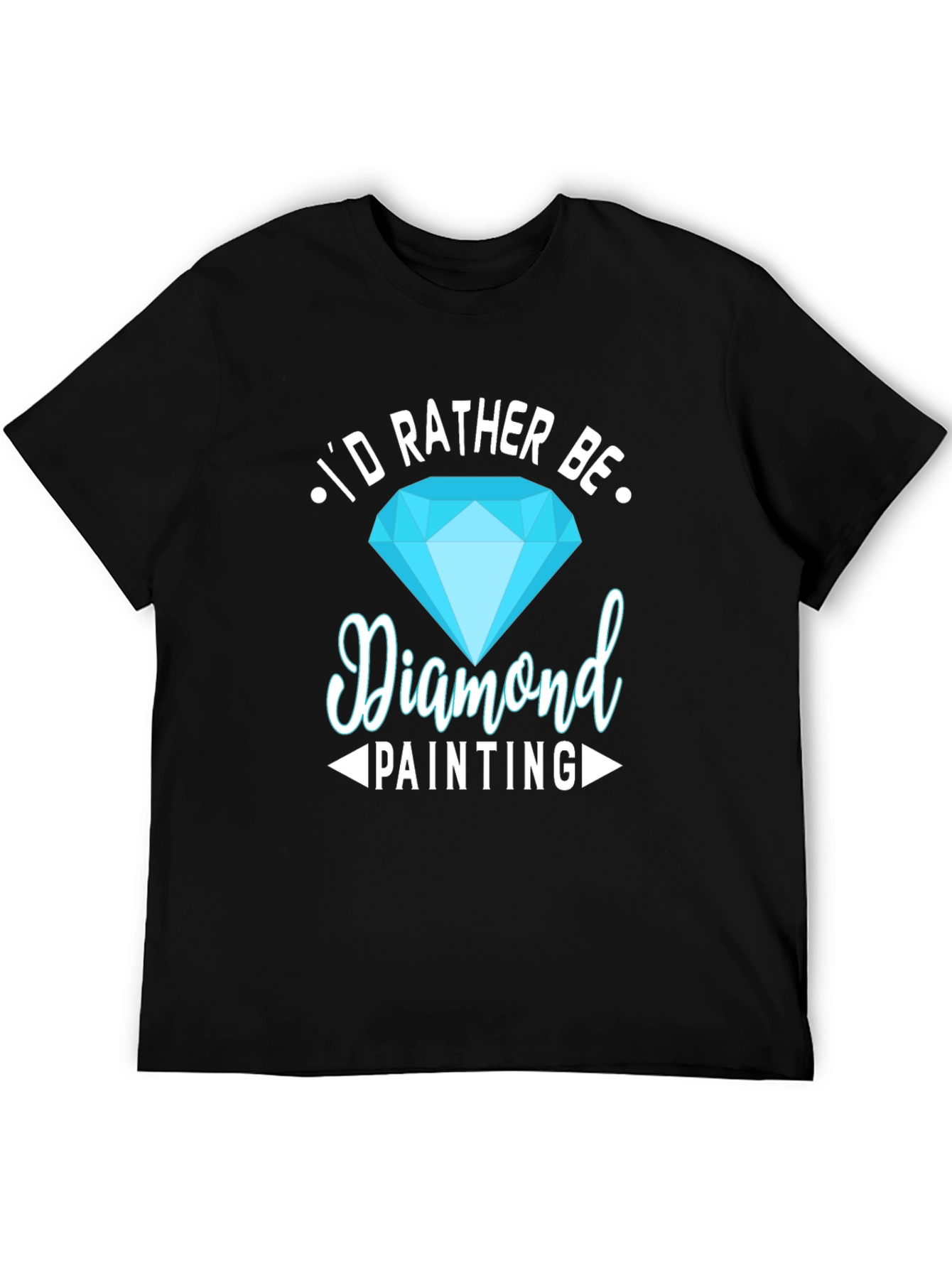 Diamond Painting Hobby T-Shirt - Id Rather Be!