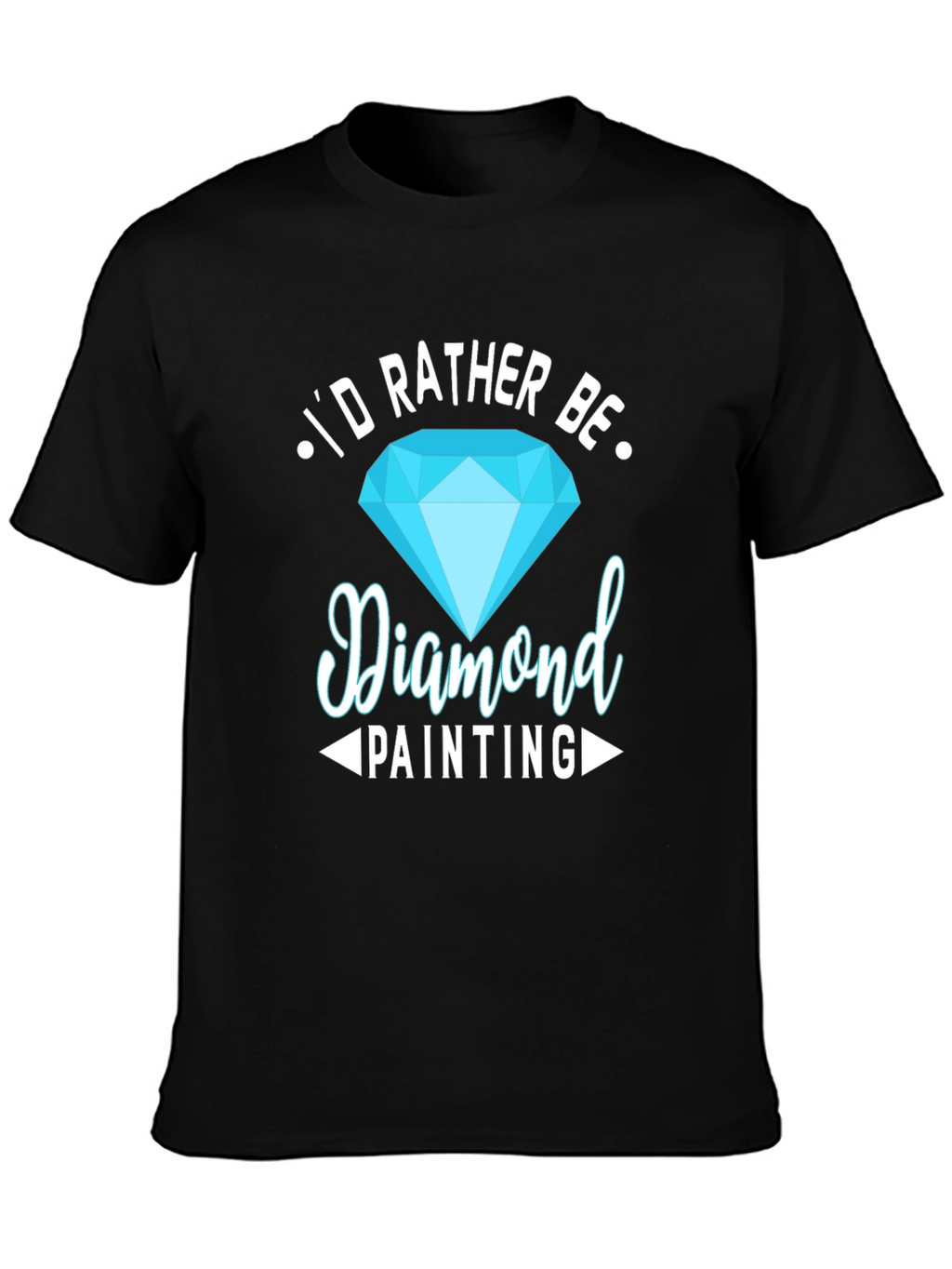 Diamond Painting Hobby T-Shirt - Id Rather Be!