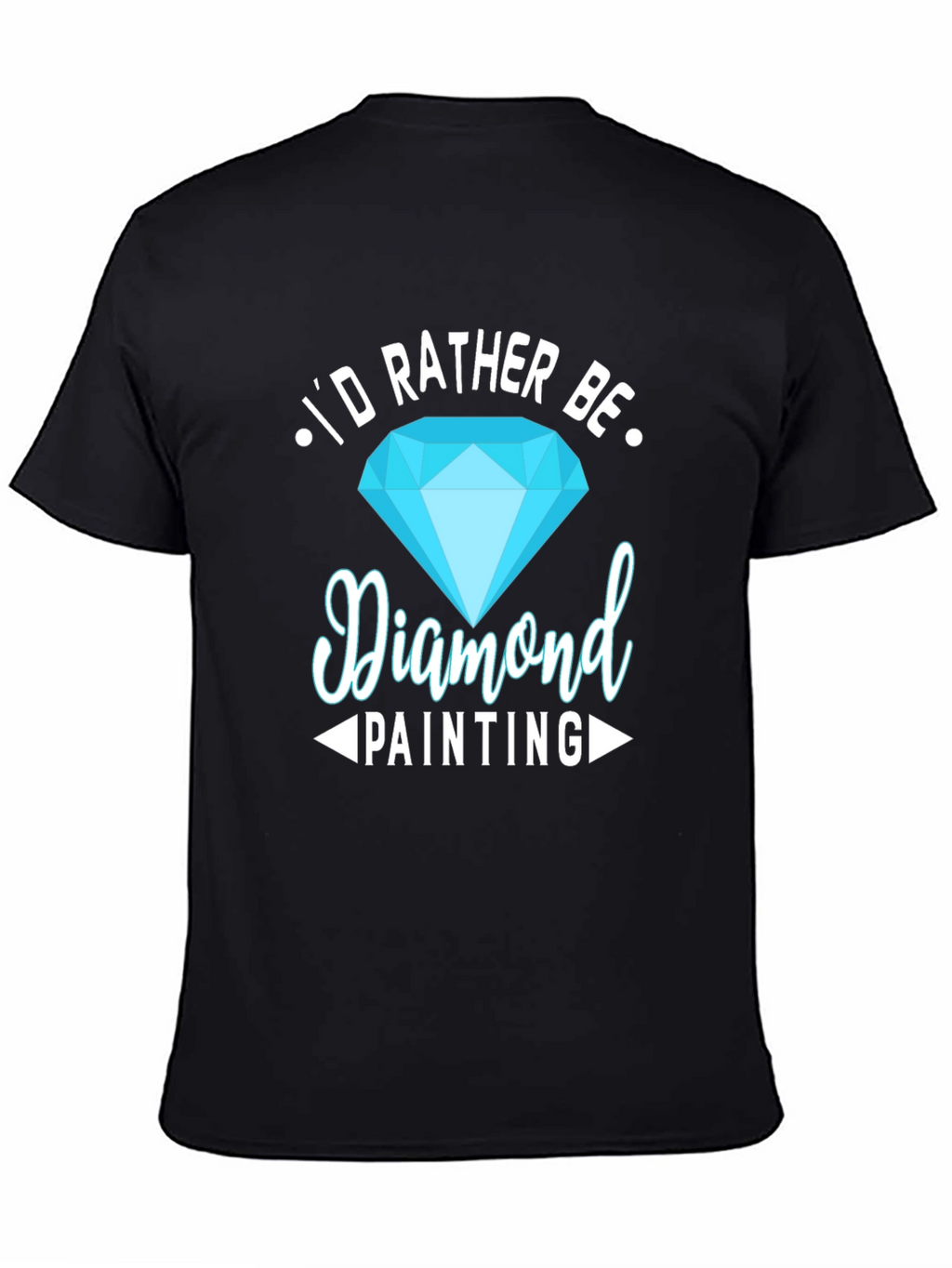 Diamond Painting Hobby T-Shirt - Id Rather Be!