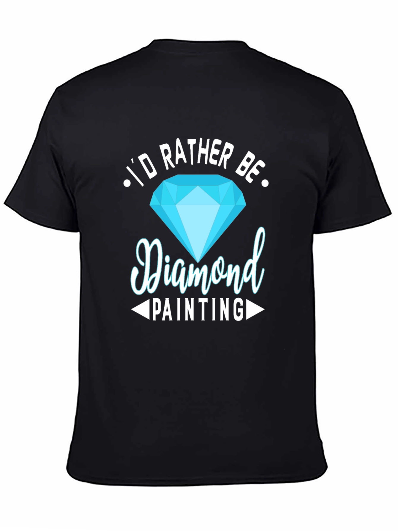 Diamond Painting Hobby T-Shirt - Id Rather Be!