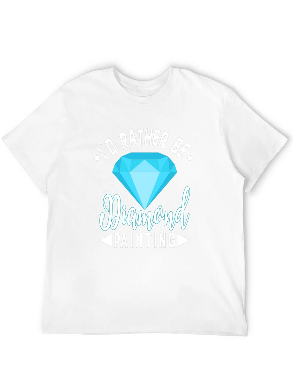 Diamond Painting Hobby T-Shirt - Id Rather Be!