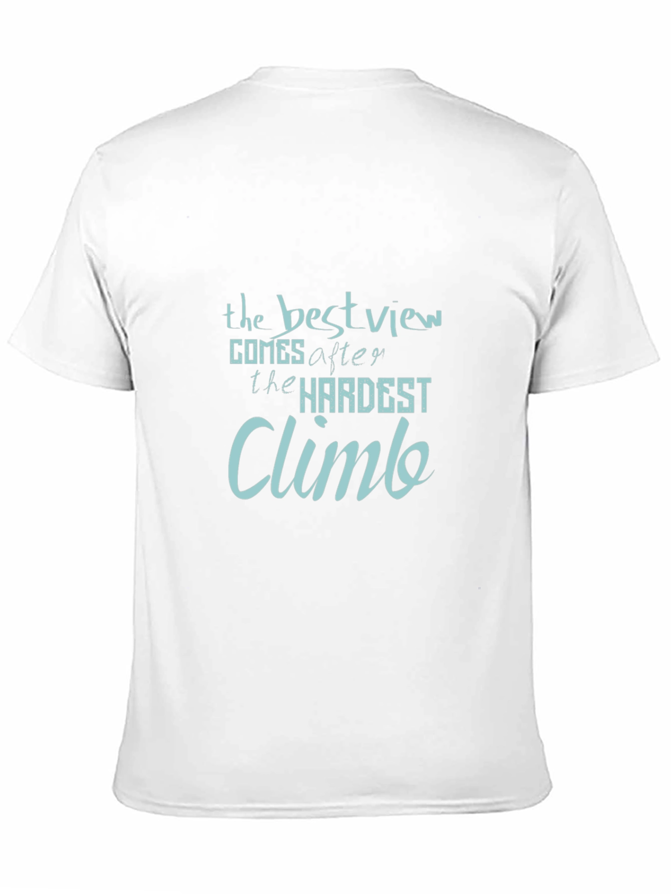 Inspirational Quote Graphic Tee: The Best View Climb