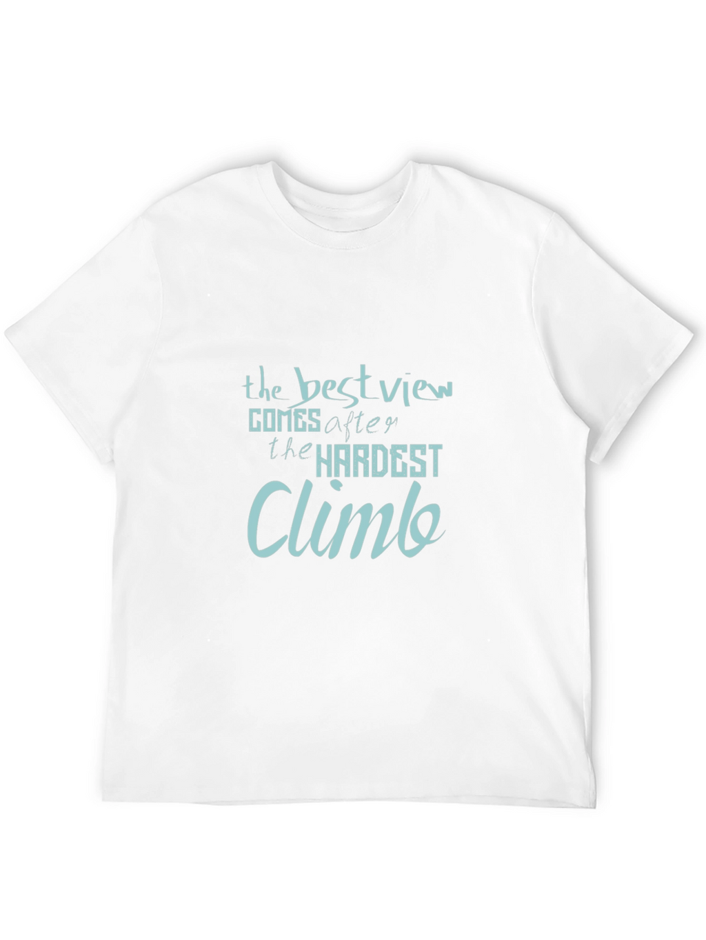 Inspirational Quote Graphic Tee: The Best View Climb