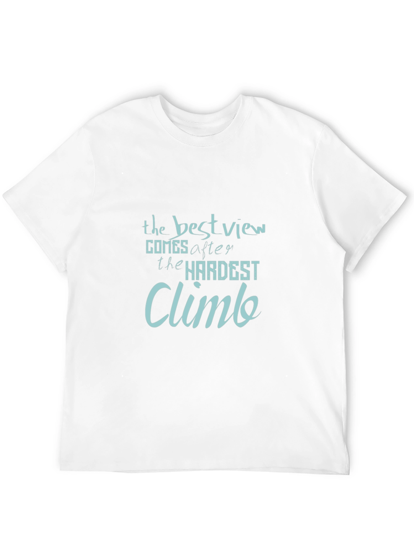 Inspirational Quote Graphic Tee: The Best View Climb