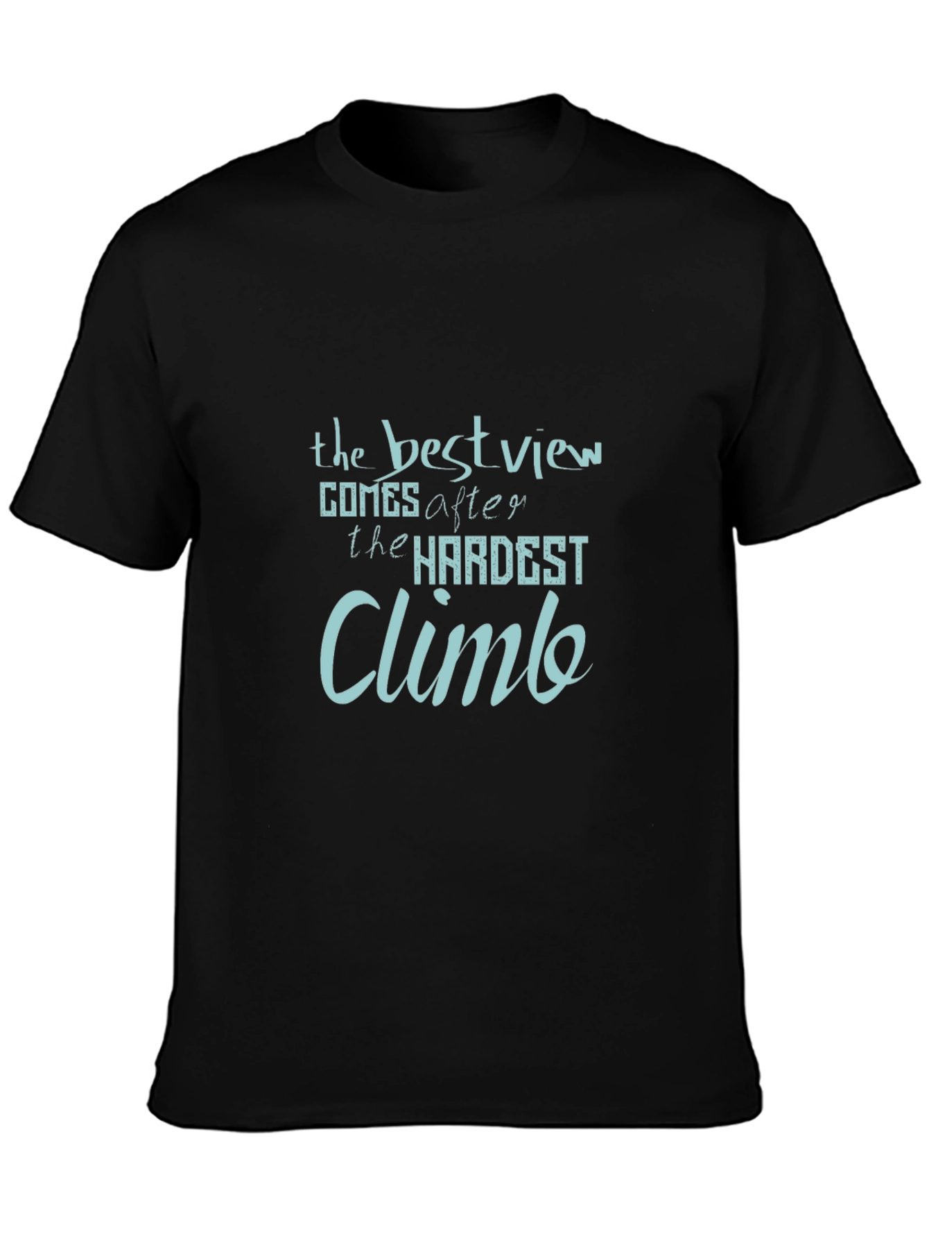Inspirational Quote Graphic Tee: The Best View Climb