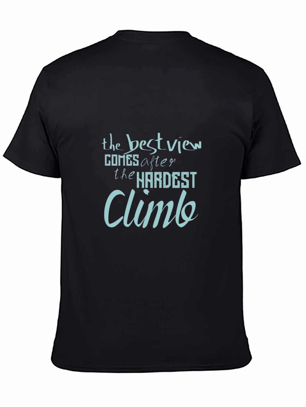 Inspirational Quote Graphic Tee: The Best View Climb