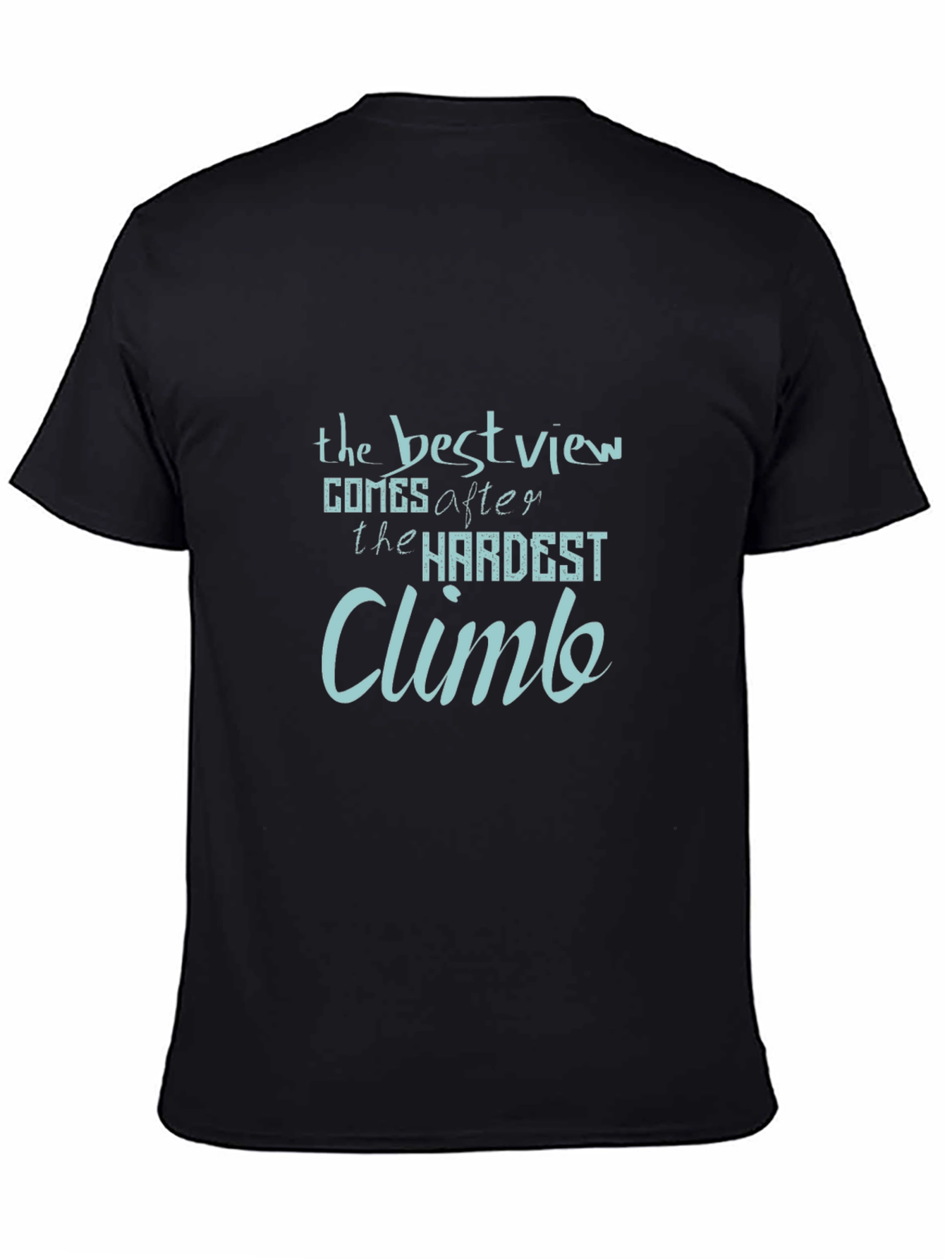 Inspirational Quote Graphic Tee: The Best View Climb