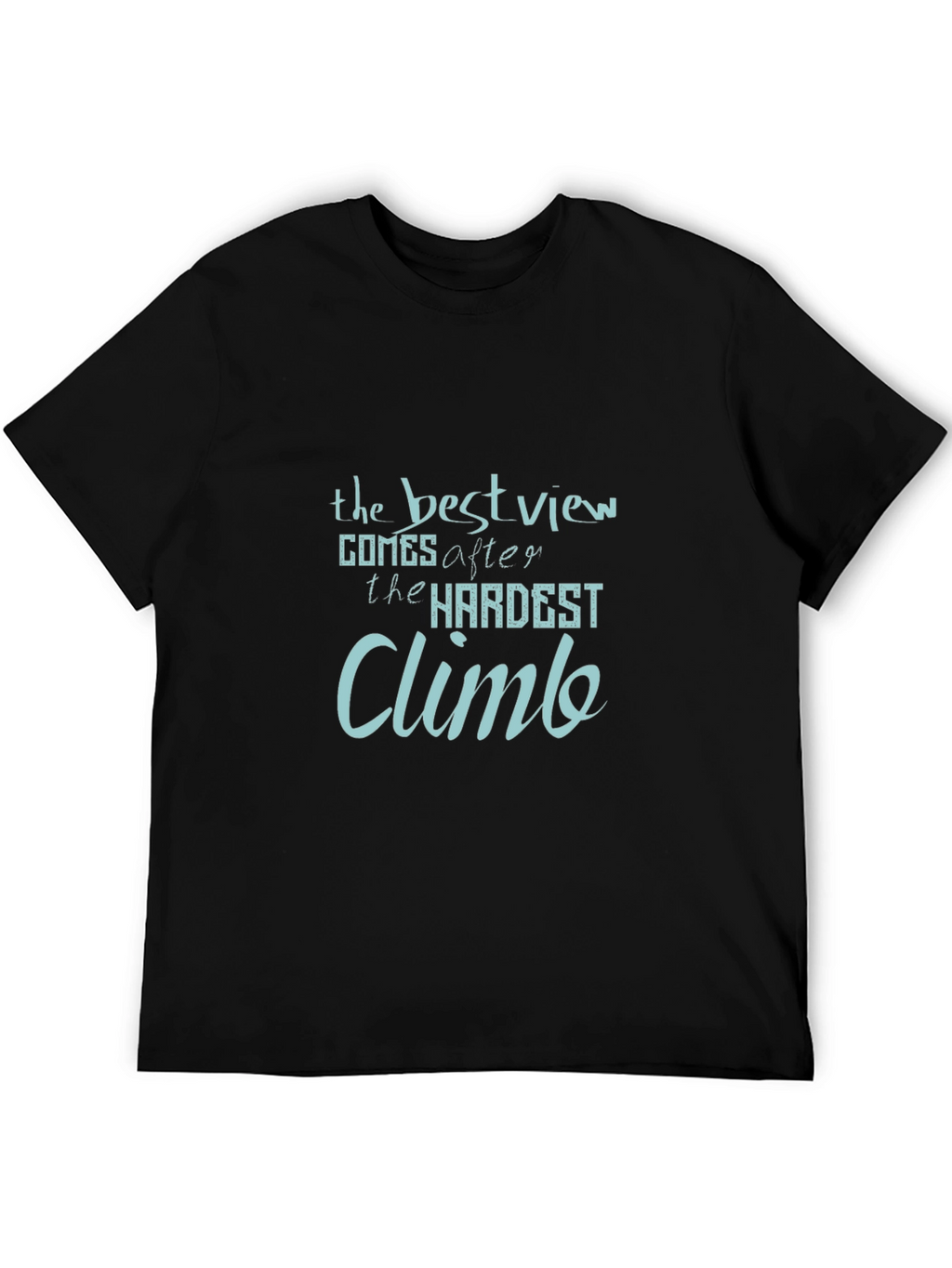 Inspirational Quote Graphic Tee: The Best View Climb