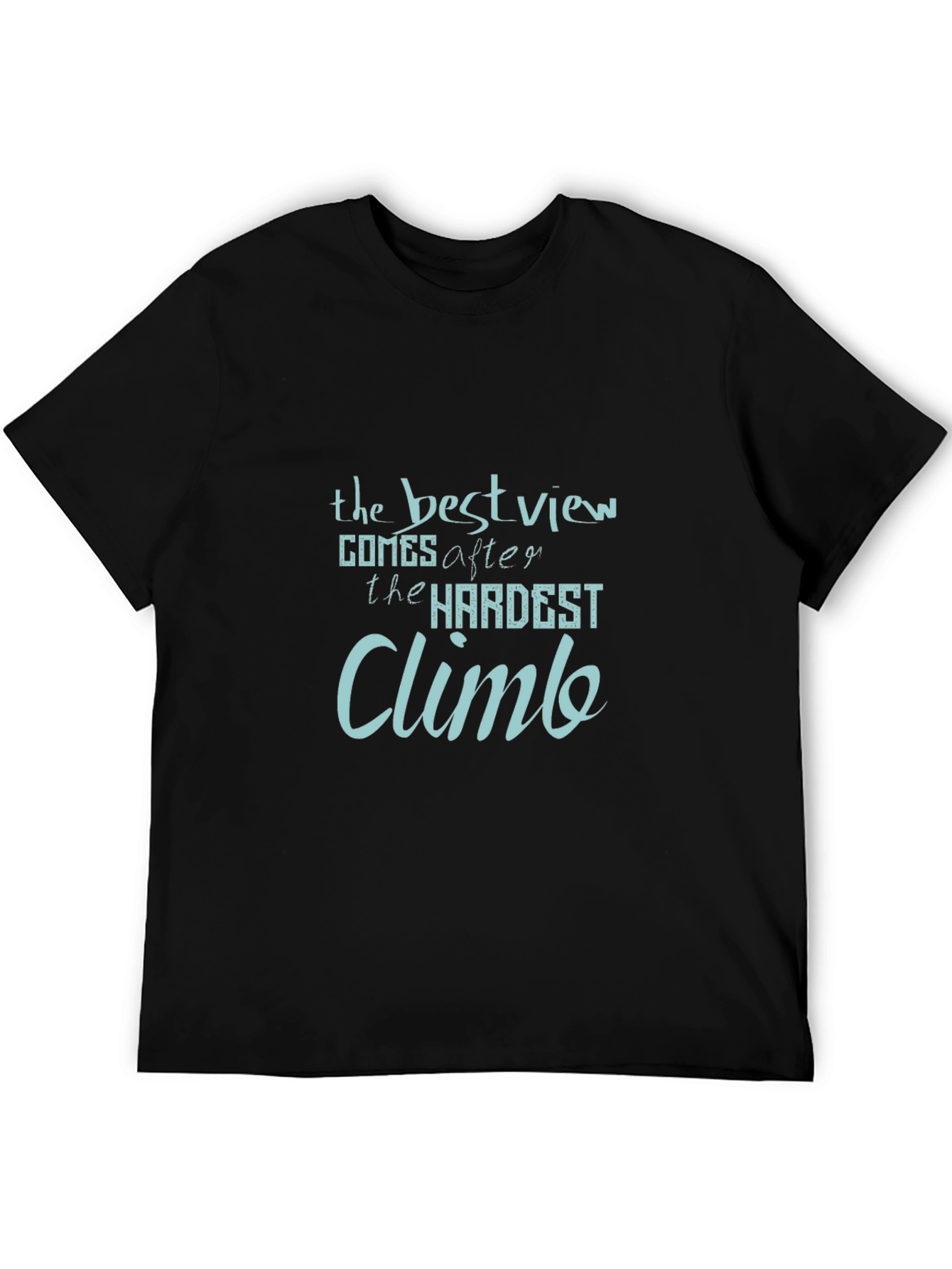 Inspirational Quote Graphic Tee: The Best View Climb