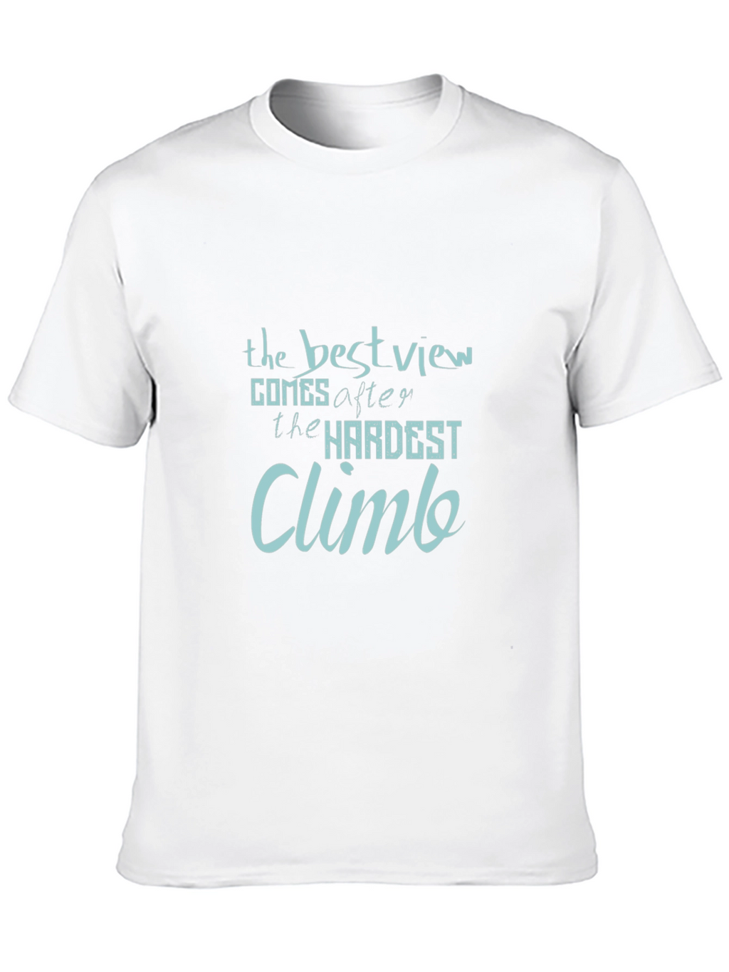Inspirational Quote Graphic Tee: The Best View Climb