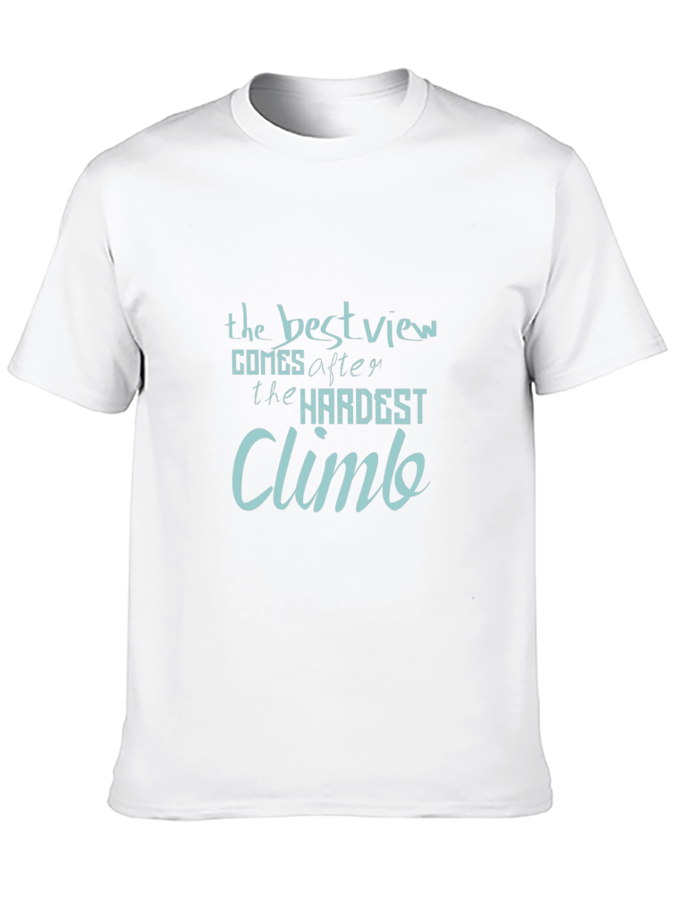 Inspirational Quote Graphic Tee: The Best View Climb